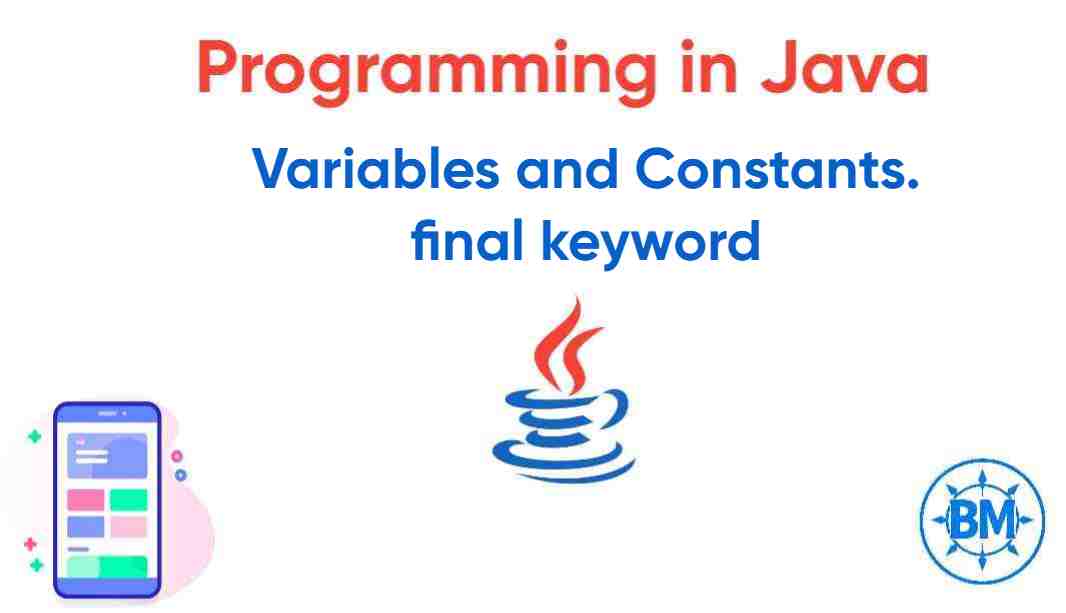 Variables, Constants and final keyword in Java 