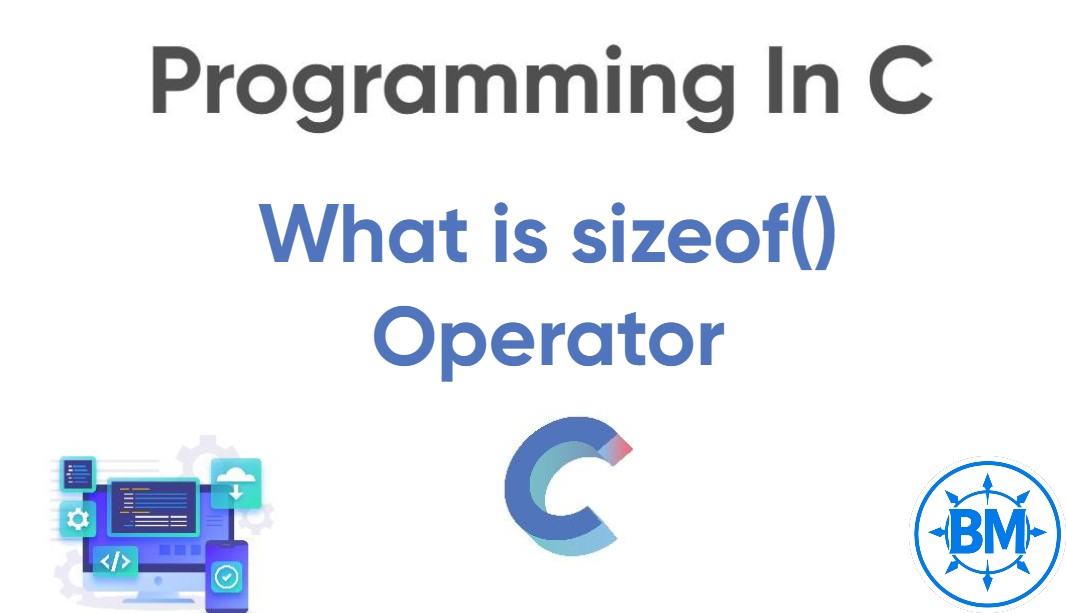 The sizeof Operator in C. 