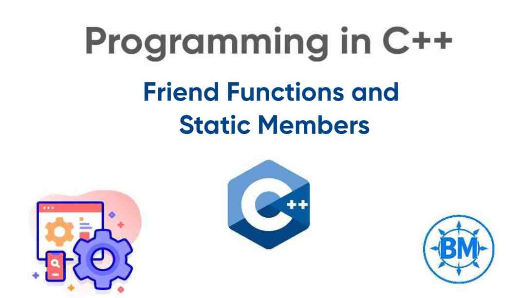 Friend Functions & Static Members in C++