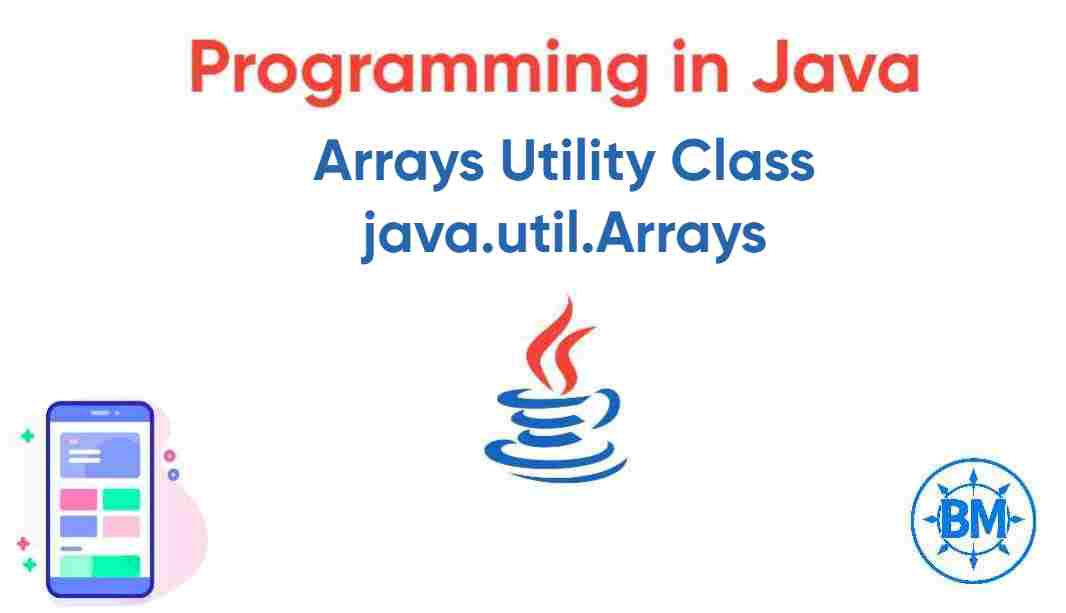 Arrays Utility Class in Java.