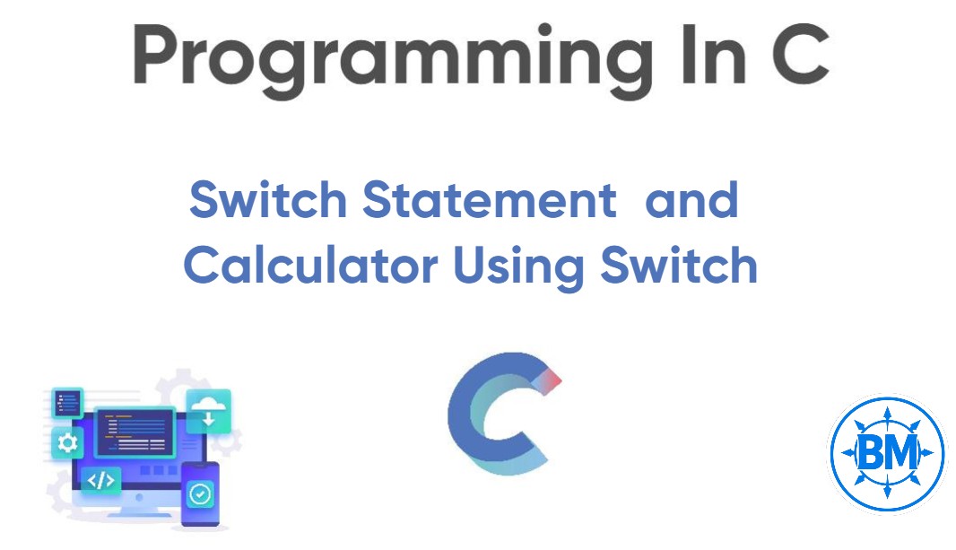 The switch Statement in C.