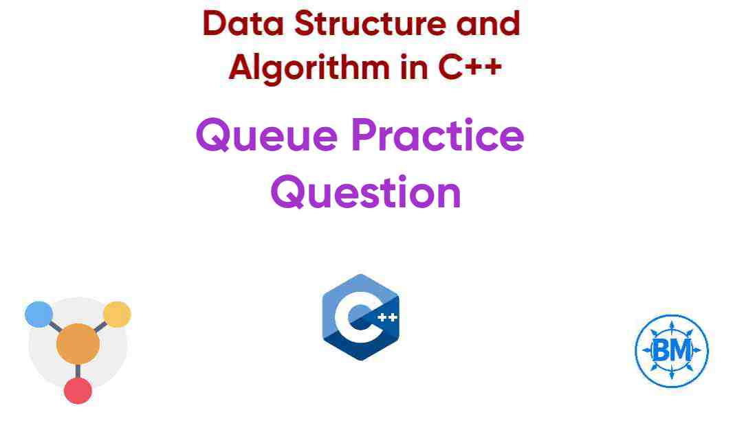 Queue Practice Questions, DSA in C++